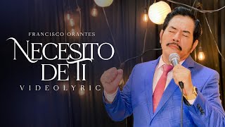 Necesito De Ti - Francisco Orantes (Video letra)