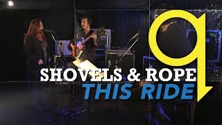 Shovels & Rope - This Ride (LIVE)