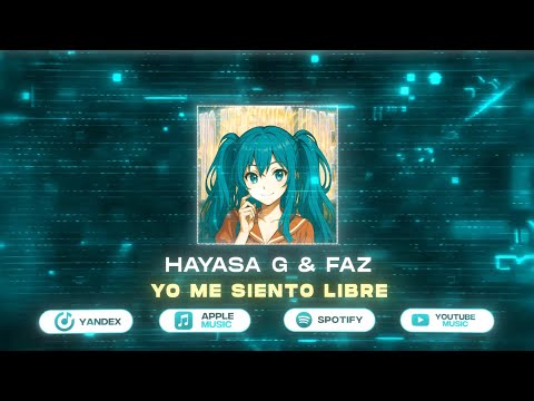 HAYASA G, GANG & FAZ - YO ME SIENTO LIBRE