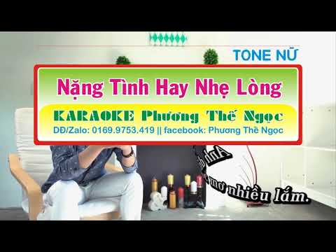 Nặng Tình Hay Nhe Lòng Karaoke Tone Nữ || Phương Thế Ngọc