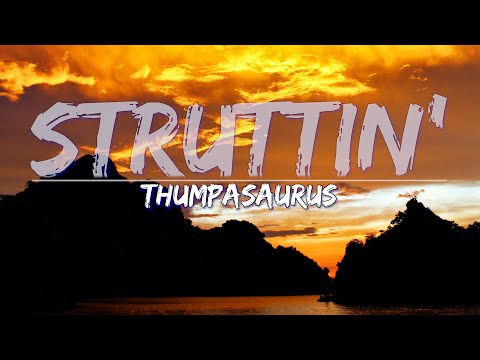 Thumpasaurus - Struttin' (Lyrics) - Full Audio, 4k Video