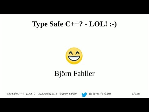 Type safe C++? LOL! - Björn Fahller