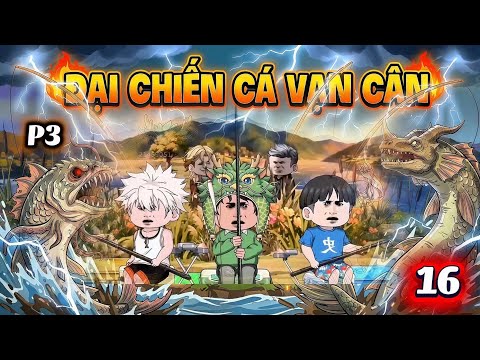 Episode 16 (Part 3) Fishing for a Thousand Pounds | NuNu Vietsub