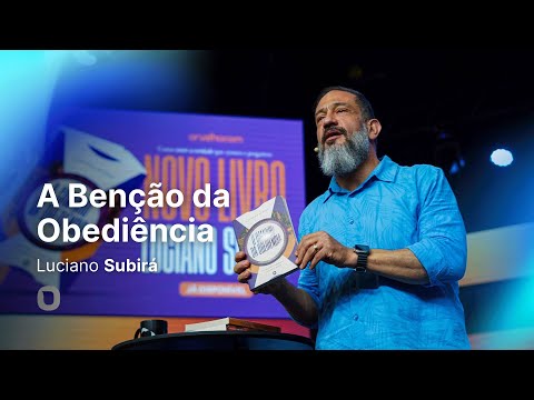 Luciano Subirá | A BÊNÇÃO DA OBEDIÊNCIA