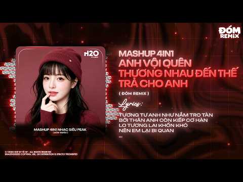 500K NHẠC LỘN XỘN SIÊU PEAK: Anh Vội Quên x Thương Nhau Đến Thế x Trả Cho Anh x Vở Kịch Của Em