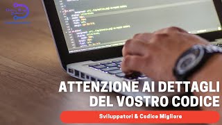 Programmatori il vostro codice è importante, state attenti ai dettagli! :)
