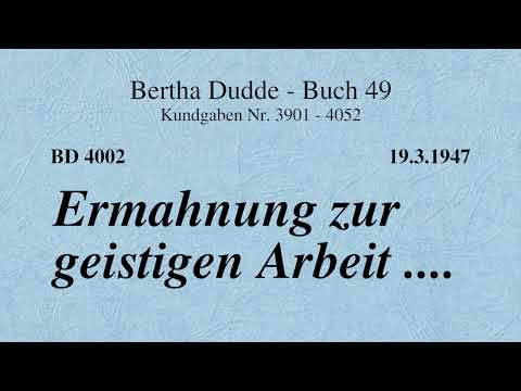 BD 4002 - ERMAHNUNG ZUR GEISTIGEN ARBEIT ....