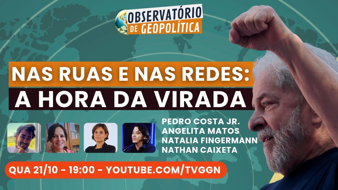Nas Ruas e nas Redes: A hora da virada | Observatório de Geopolítica - 21/10/26