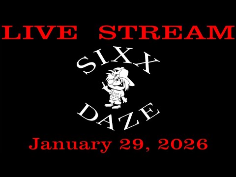 Sixx Daze Weekly Live Stream 2.0 January 29, 2026 @SixxDaze