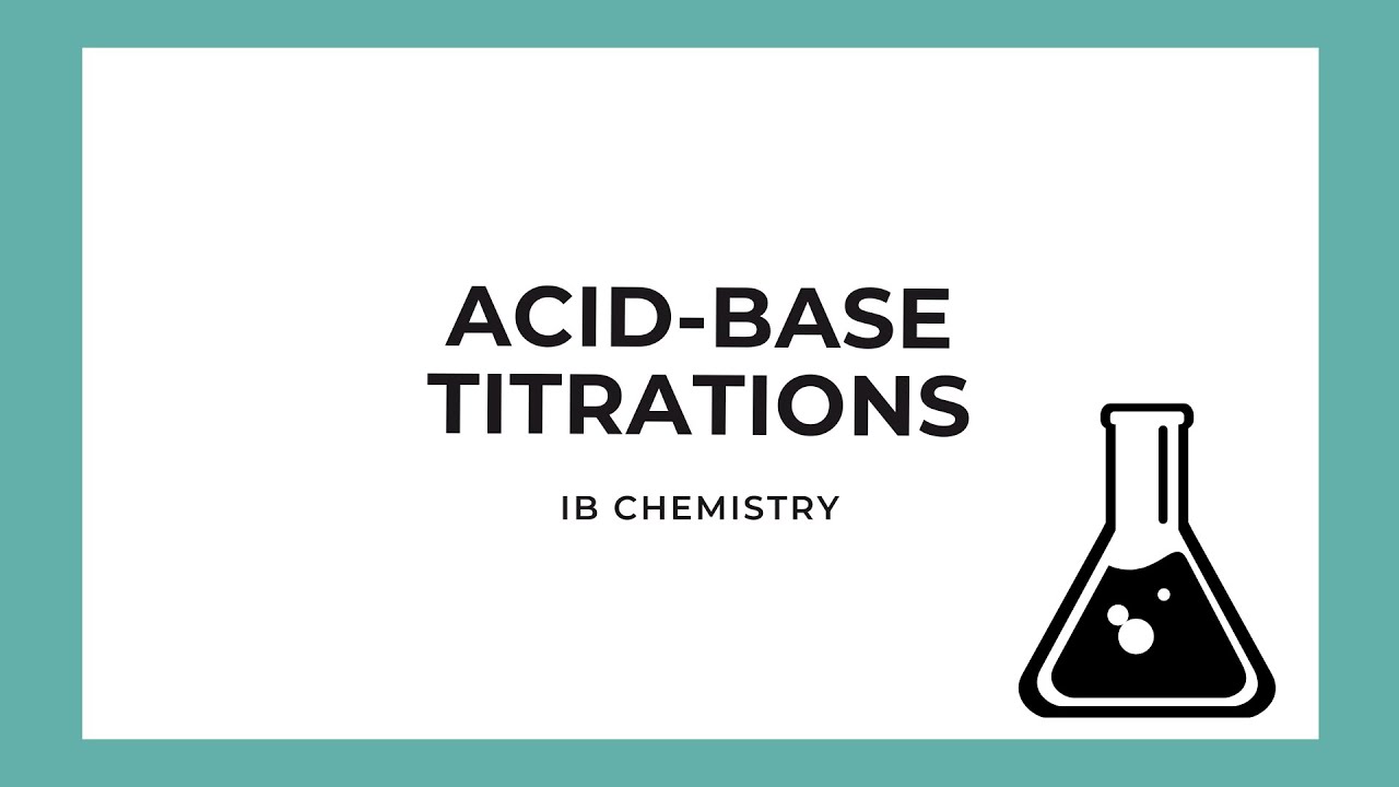IB Chemistry - Acid-Base Titrations
