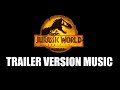 JURASSIC WORLD DOMINION Trailer 2 Music Version