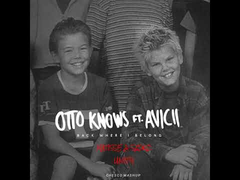 Otto Knows ft. Avicii vs. Matisse & Sadko - Back Where I Belong vs. Unity (Chesco MashUp)