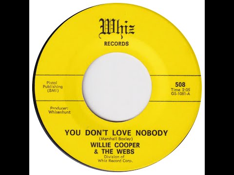 WILLIE COOPER & THE WEBS  YOU DON'T LOVE NOBODY