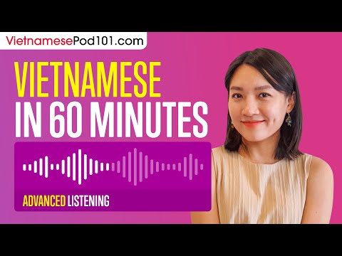 60 Minutes of Vietnamese Listening Comprehension for Advanced Learners