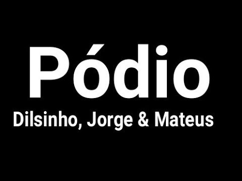 Dilsinho, Jorge & Mateus - Pódio / letra / legendado /