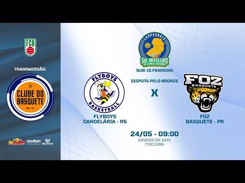 3º LUGAR | FLYBOYS CANDELÁRIA (RS) X FOZ BASQUETE (PR) | SUL-BR DE BASQUETE SUB-15 FEMININO 2026