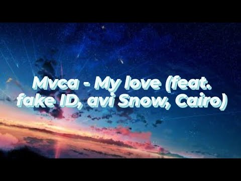 Mvca - My love💖 (feat. fake ID, avi Snow, Cairo)