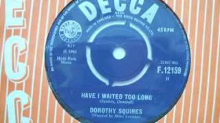 Dorothy Squires - Have I Waited Too Long