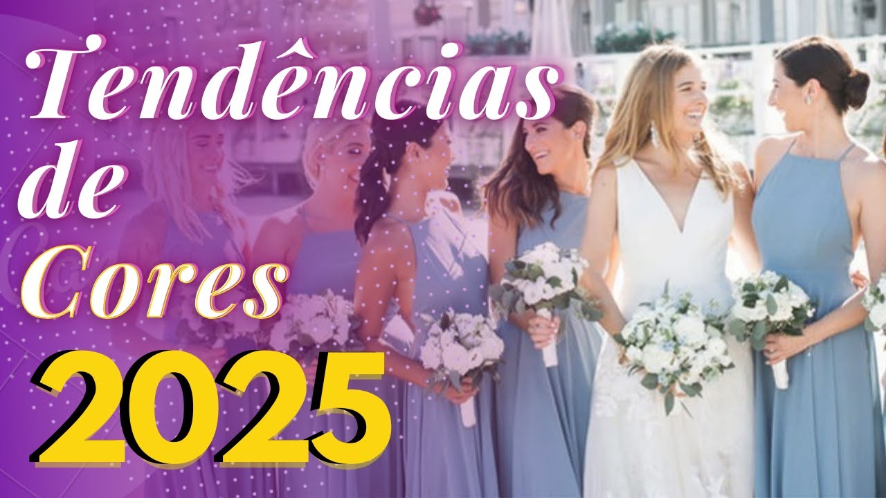 TENDÊNCIAS DE CORES PARA CASAMENTO 2025 - Cores de Vestido de Madrinhas, flores e cores na decoração