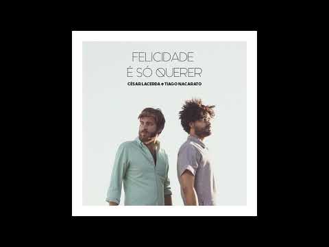 César Lacerda & Tiago Nacarato - Felicidade é só querer