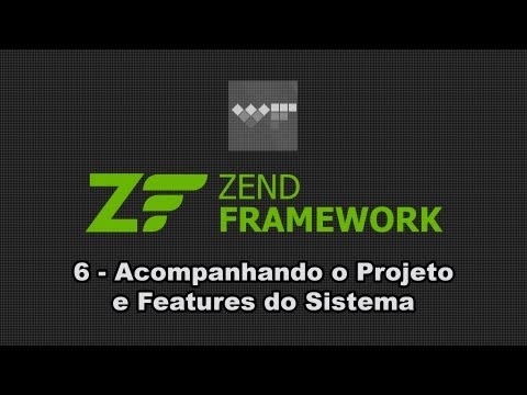 Zend Framework | 6 Acompanhando o Projeto e Features do Sistema