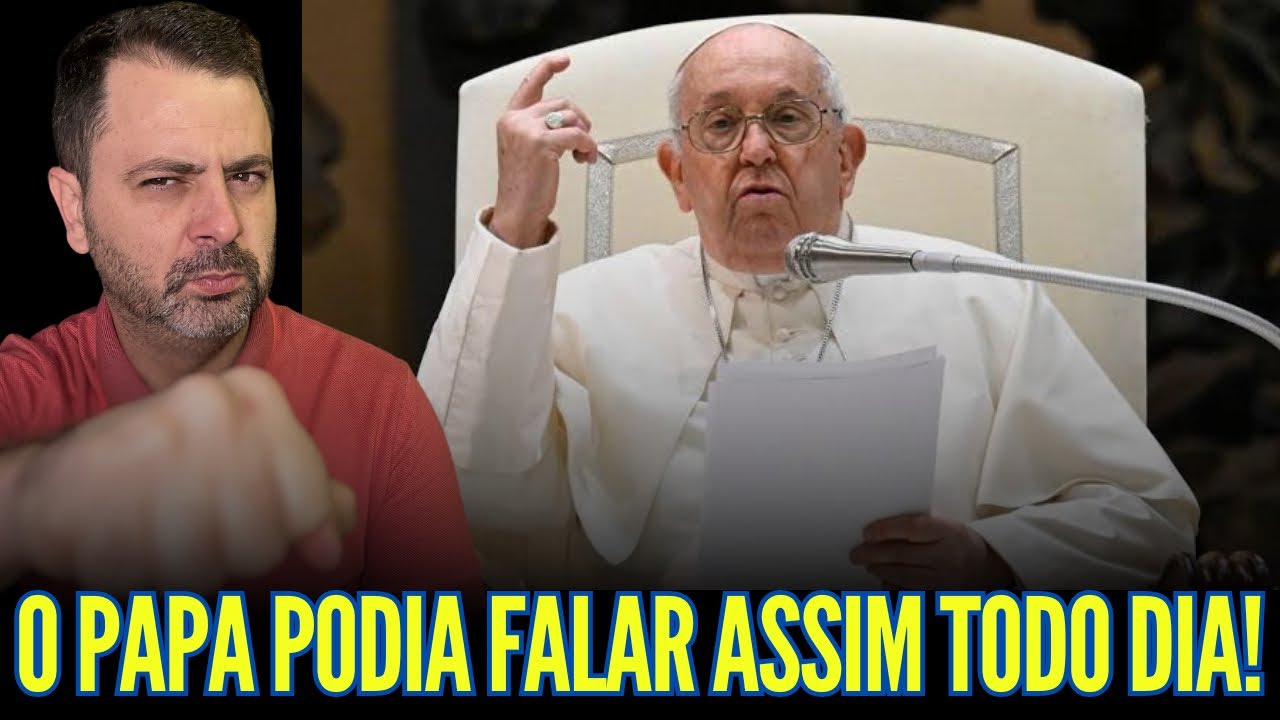 O PAPA PODIA FALAR ASSIM TODO DIA!!