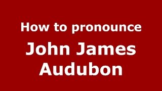 How to pronounce John James Audubon