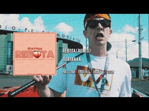 “Rebota Remix” Guaynaa / Nicky Jam / Farruko Feat Becky G & Sech