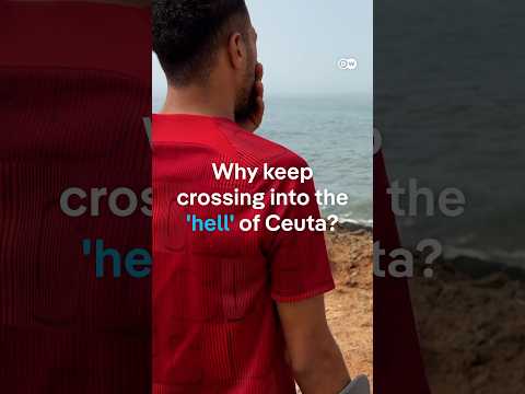 Why do young Moroccans insist on returning to Ceuta? | DW News