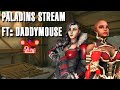 Paladins Stream 6 6 21 Collab With DaddyMouse