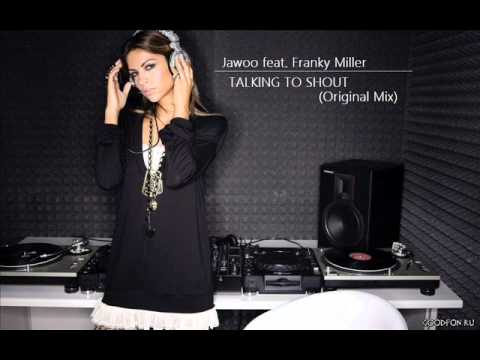 Jawoo feat  Franky Miller   Talking To Shout Original Mix