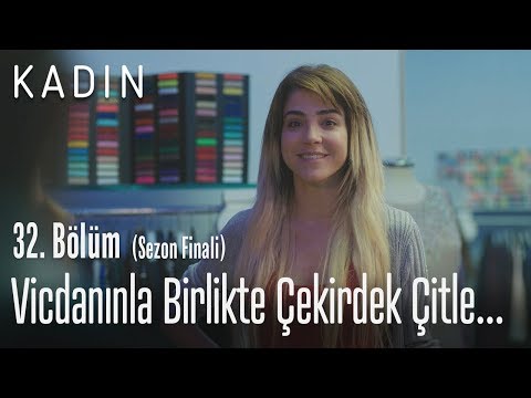 Ahlakınla birlikte çekirdek çıtlıyorsun - Kadın 32. Bölüm (Sezon Finali)