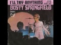 I'll Try Anything - Dusty Springfield