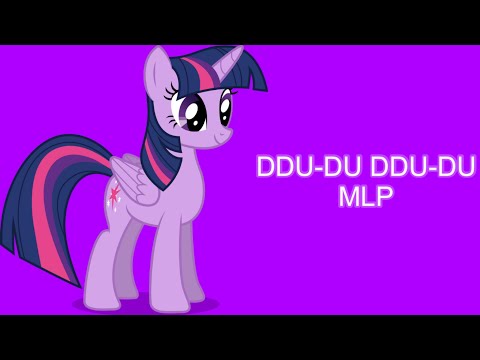 DDU-DU DDU-DU MLP