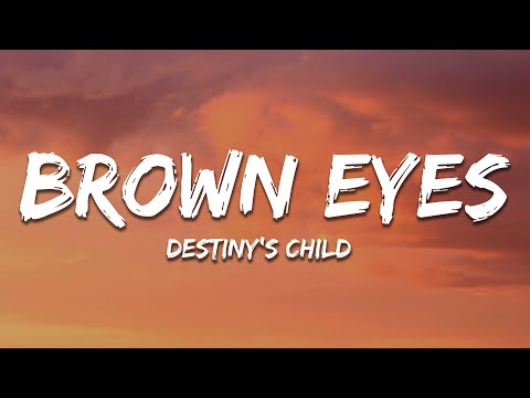 Brown Eyes - Destiny's Child (Lyrics)