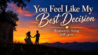 You​ Feel​ like​ My​ Best​ Decision ❤️ | The Most Romantic Love Music Lo-fi | English Sad Love Song