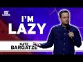 Nate Bargatze Is Lazy