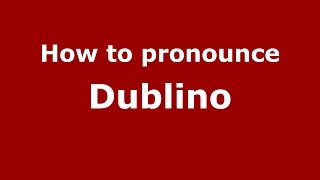 How to pronounce Dublino