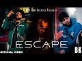 BK Dhaliwal - ESCAPE (Official Video) Latest Punjabi Songs 2023 | New Punjabi Songs