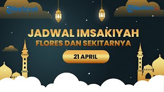 Jadwal Imsakiyah Jumat 22 April 2022 Pulau Flores, 9 Kabupaten NTT (Nusa Tenggara Timur)