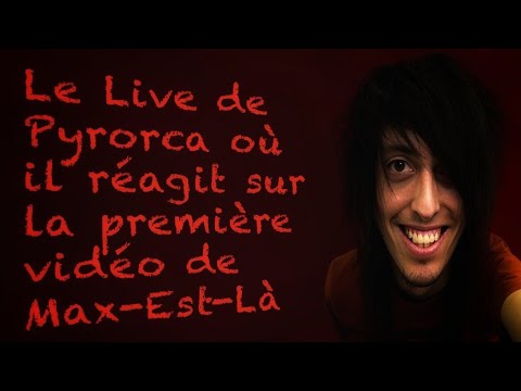 La réaction de Pyrorca sur la première vidéo de Max-Est-Là