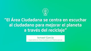 #TheCircularLab | Área Ciudadana | #Ecoembes