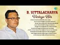 B Vittalacharya Vintage Hits Oohalu Gusa Gusalade Yemo Yemo Idhi Ravoyi Ravoyi