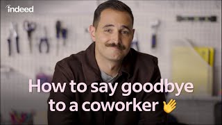 How to Say Goodbye to a Colleague: 5 Creative & Meaningful Ideas | Indeed