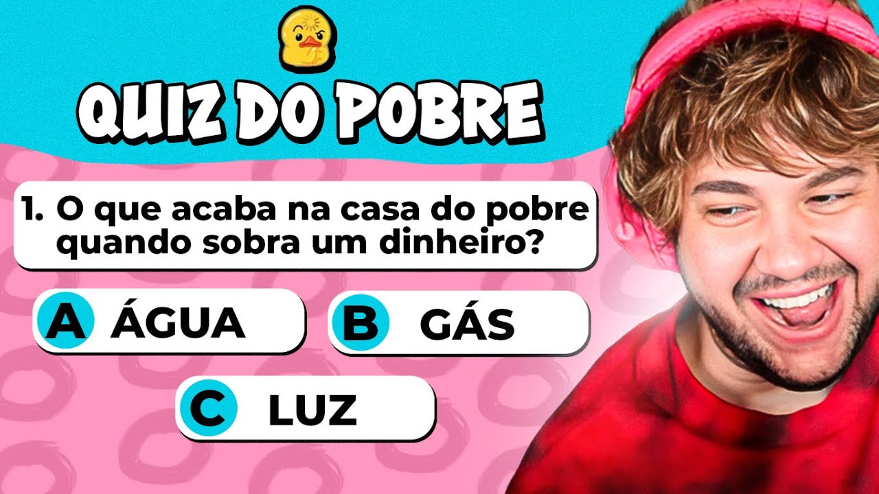 SÓ QUEM É POBRE CONSEGUE ACERTAR ESSE QUIZ!