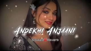 Download lagu Andekhi Anjani si (Slowed Reverb) song remix night vibes lofi version mind relaxe song  mp3