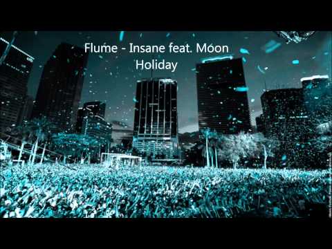 Flume - Insane feat. Moon Holiday