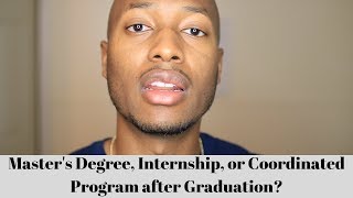 Master's Degree, Internship, or Coordinated Program After Graduation