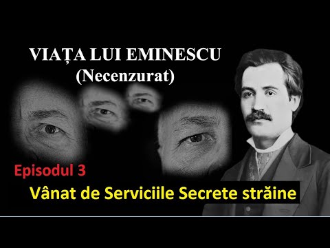 Viața lui Eminescu. Ep.3 - Vânat de Serviciile Secrete străine