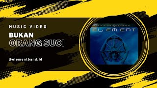 Download lagu ELEMENT - 'Bukan Orang Suci' - mp3